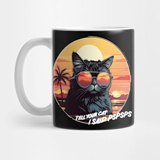 tell your cat i said psps close up with sunglasses Mug